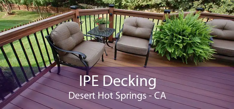 IPE Decking Desert Hot Springs - CA