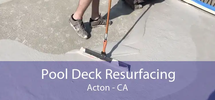 Pool Deck Resurfacing Acton - CA