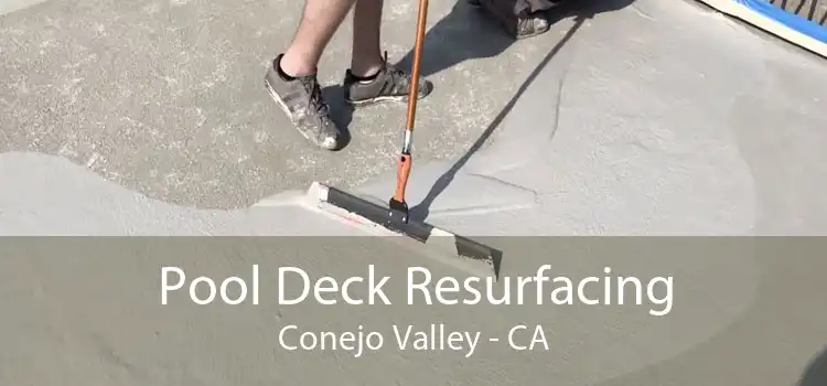 Pool Deck Resurfacing Conejo Valley - CA