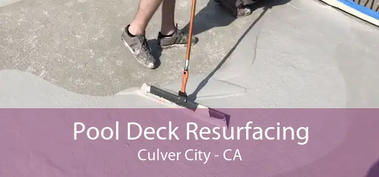 Pool Deck Resurfacing Culver City - CA