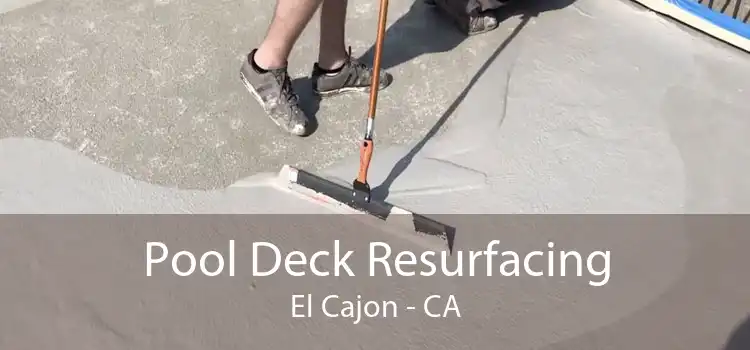 Pool Deck Resurfacing El Cajon - CA