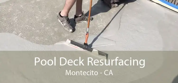 Pool Deck Resurfacing Montecito - CA