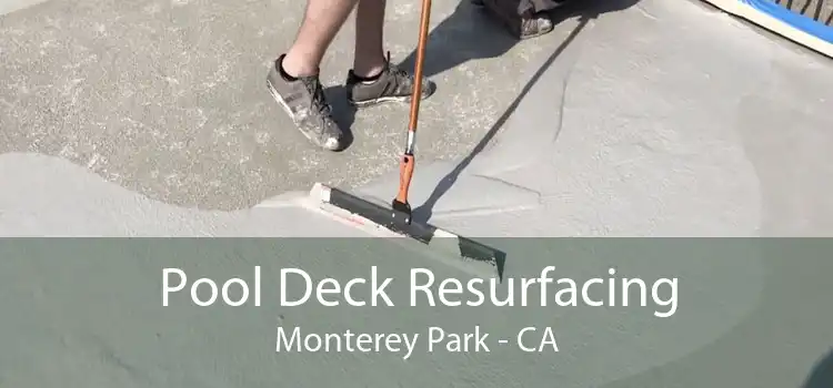 Pool Deck Resurfacing Monterey Park - CA