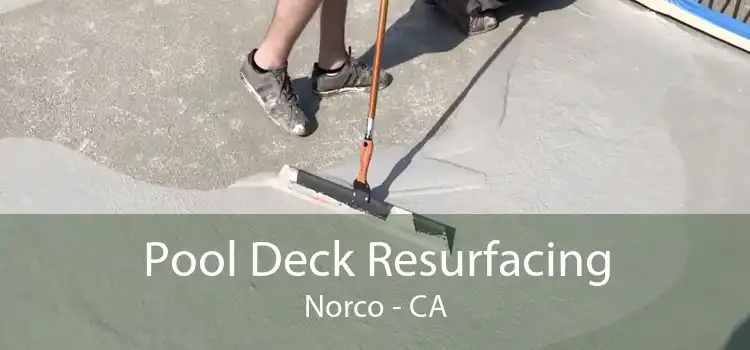 Pool Deck Resurfacing Norco - CA