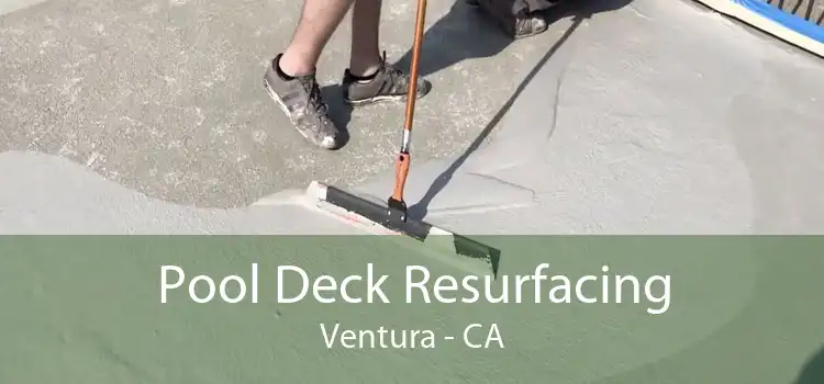 Pool Deck Resurfacing Ventura - CA