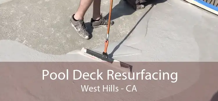 Pool Deck Resurfacing West Hills - CA