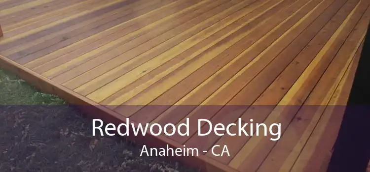 Redwood Decking Anaheim - CA