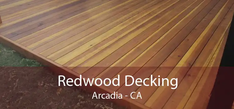 Redwood Decking Arcadia - CA