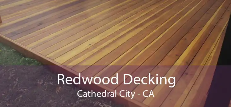 Redwood Decking Cathedral City - CA