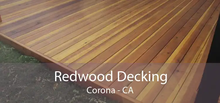 Redwood Decking Corona - CA