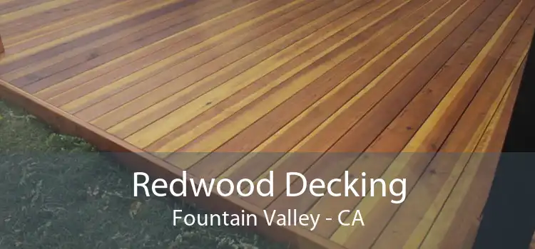 Redwood Decking Fountain Valley - CA