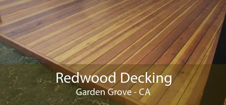 Redwood Decking Garden Grove - CA