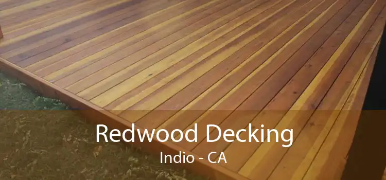 Redwood Decking Indio - CA