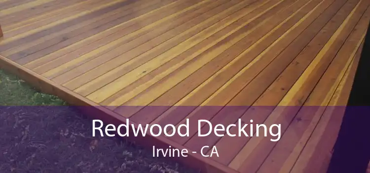 Redwood Decking Irvine - CA