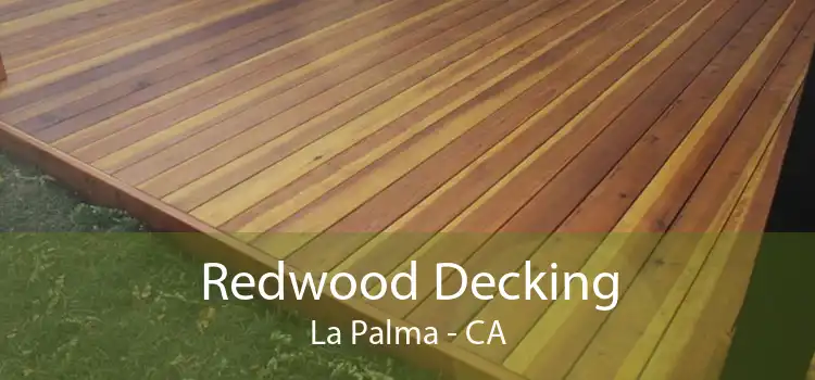 Redwood Decking La Palma - CA