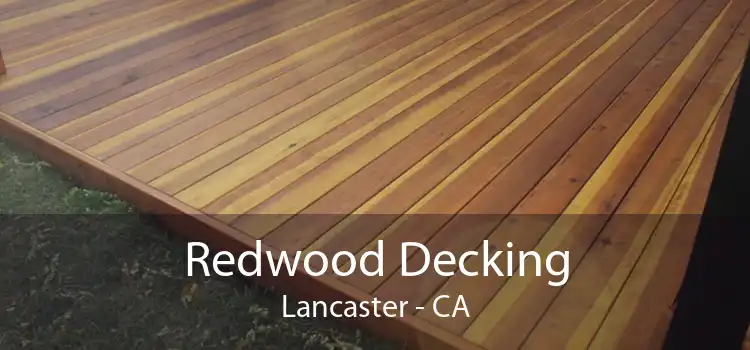 Redwood Decking Lancaster - CA