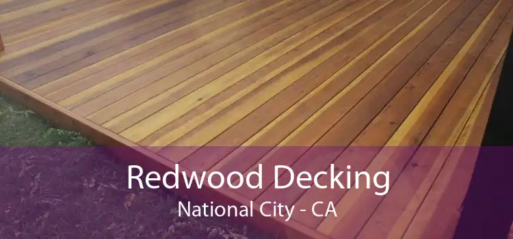 Redwood Decking National City - CA