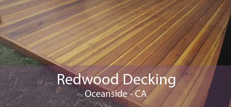 Redwood Decking Oceanside - CA