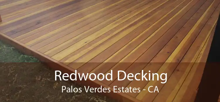 Redwood Decking Palos Verdes Estates - CA