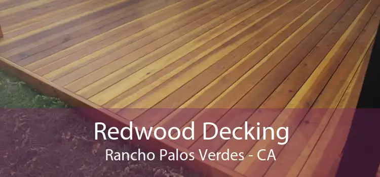 Redwood Decking Rancho Palos Verdes - CA