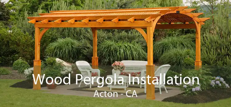 Wood Pergola Installation Acton - CA