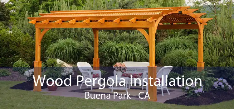 Wood Pergola Installation Buena Park - CA