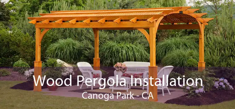 Wood Pergola Installation Canoga Park - CA