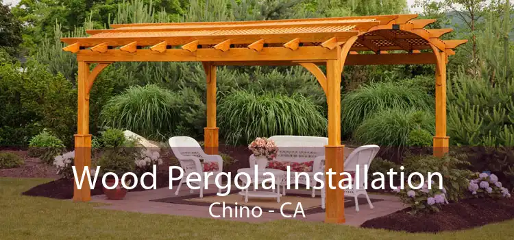 Wood Pergola Installation Chino - CA