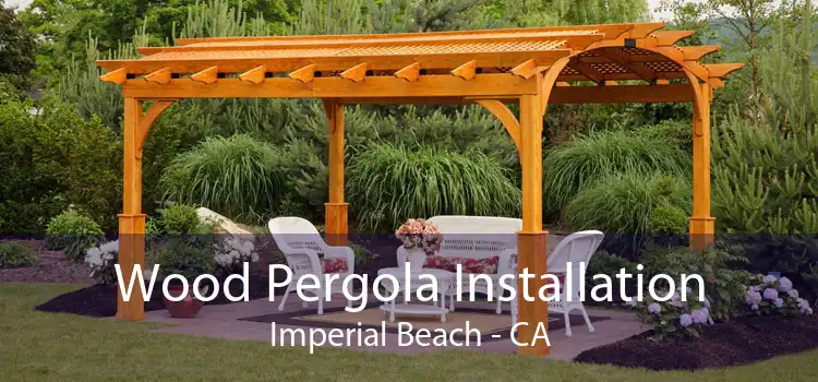 Wood Pergola Installation Imperial Beach - CA