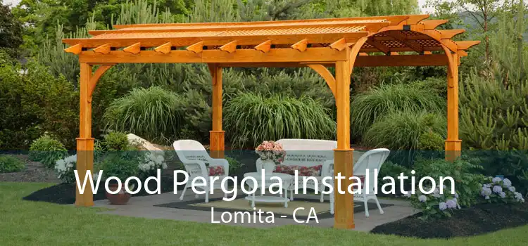 Wood Pergola Installation Lomita - CA