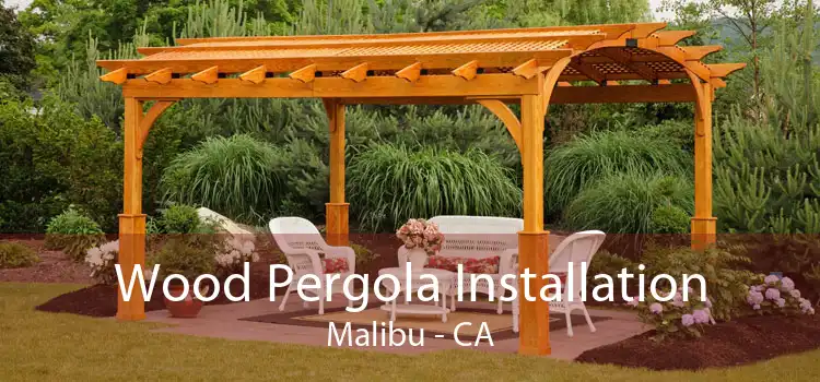 Wood Pergola Installation Malibu - CA