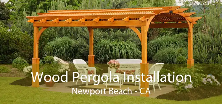 Wood Pergola Installation Newport Beach - CA