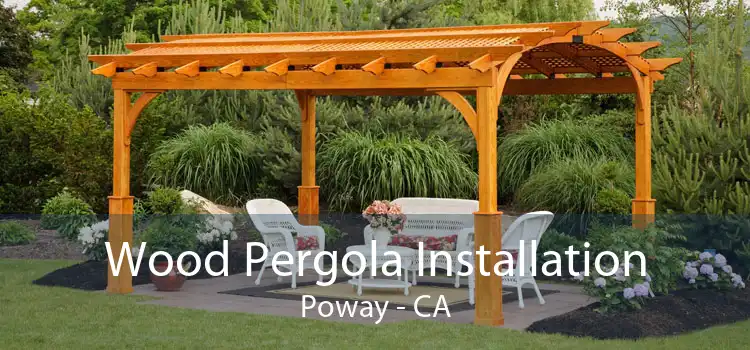 Wood Pergola Installation Poway - CA