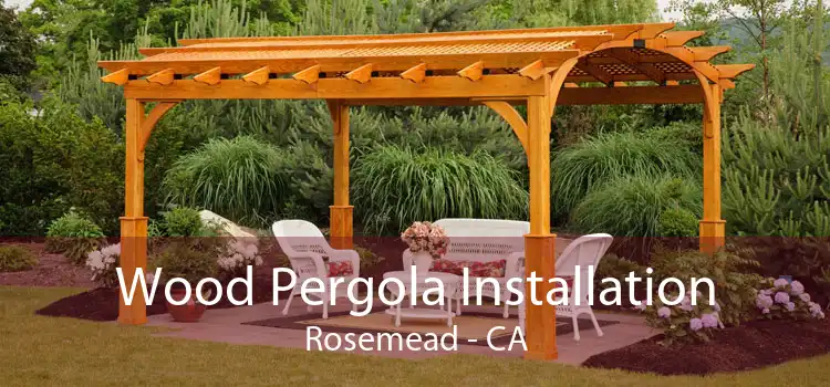 Wood Pergola Installation Rosemead - CA